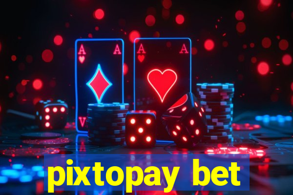 pixtopay bet